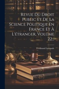 Produktbild: Revue Du Droit Public Et De La Science Politique En France Et &Agrave; L'&eacute;tranger, Volume 22...