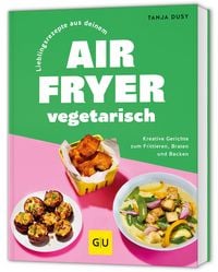 Produktbild: Lieblingsrezepte aus deinem Airfryer &ndash; vegetarisch