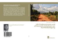 Produktbild: UN-Friedensmission und afrikanische Initiativen zur Konfliktbeilegung