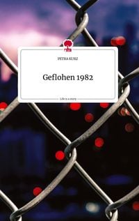 Produktbild: Geflohen 1982. Life is a Story - story.one