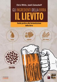 Produktbild: Gli ingredienti della birra: il lievito. Guida pratica alla fermentazione della birra