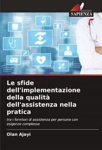 Produktbild: Le sfide dell'implementazione della qualit&agrave; dell'assistenza nella pratica
