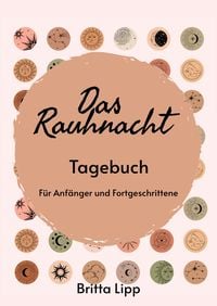 Produktbild: Das Rauhnacht Tagebuch - ein Spiritueller Begleiter durch die magischen N&auml;chte.