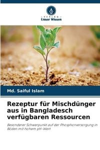 Produktbild: Rezeptur f&uuml;r Mischd&uuml;nger aus in Bangladesch verf&uuml;gbaren Ressourcen