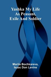 Produktbild: Yashka My life as peasant, exile and soldier
