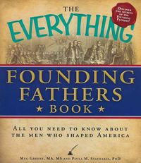 Produktbild: The Everything Founding Fathers Book: All You Need to Know about the Men Who Shaped America