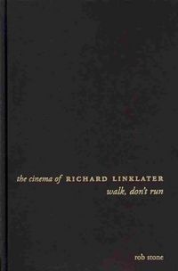 Produktbild: Stone, R: Cinema of Richard Linklater - Walk, Don&prime;t Ru