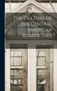 Produktbild: The Culture of the Central American Rubber Tree