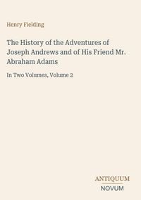 Produktbild: The History of the Adventures of Joseph Andrews and of His Friend Mr. Abraham Adams