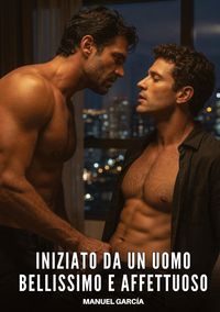 Produktbild: Iniziato da un uomo bellissimo e affettuoso