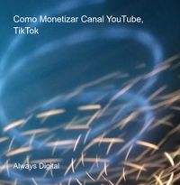 Produktbild: Como Monetizar Canal Youtube, Tiktok