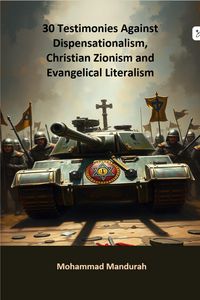 Produktbild: 30 Testimonies Against Dispensationalism, Christian Zionism and Evangelical Literalism