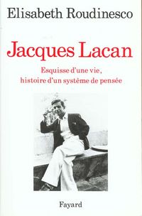 Produktbild: Jacques Lacan : esquisse d'une vie, histoire d'un syst&egrave;me de pens&eacute;e