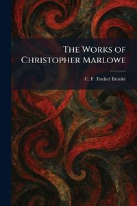 Produktbild: The Works of Christopher Marlowe