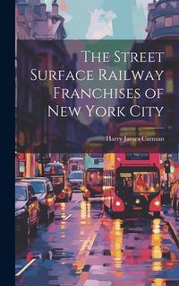 Produktbild: The Street Surface Railway Franchises of New York City