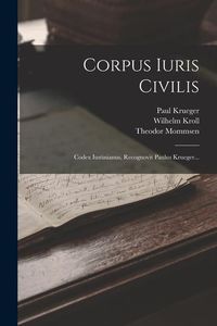 Produktbild: Corpus Iuris Civilis: Codex Iustinianus, Recognovit Paulus Krueger...