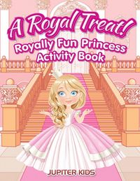 Produktbild: A Royal Treat! Royally Fun Princess Activity Book