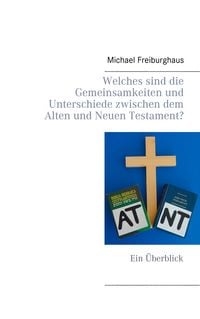 Produktbild: Welches sind die Gemeinsamkeiten und Unterschiede zwischen dem Alten und Neuen Testament?