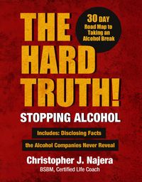 Produktbild: The Hard Truth! Stopping Alcohol!