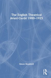 Produktbild: The English Theatrical Avant-Garde 1900-1925