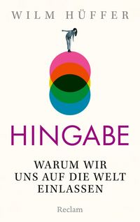 Produktbild: Hingabe. Warum wir uns auf die Welt einlassen