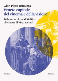 Produktbild: Veneto capitale del cinema e della visione. Dal cannocchiale di Galileo al cinema di Mazzacurati