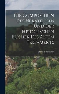 Produktbild: Die Composition Des Hexateuchs Und Der Historischen B&uuml;cher Des Alten Testaments