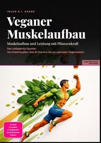 Produktbild: Veganer Muskelaufbau: Muskelaufbau und Leistung mit Pflanzenkraft