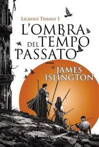 Produktbild: L'ombra del tempo passato - Licanius Trilogy (vol. 1)