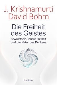 Produktbild: Die Freiheit des Geistes - Bewusstsein, innere Freiheit und die Natur des Denkens