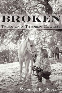 Produktbild: Broken, Tales of a Titanium Cowgirl