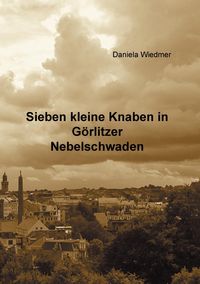 Bild vom Artikel Sieben kleine Knaben in Görlitzer Nebelschwaden vom Autor Daniela Wiedmer