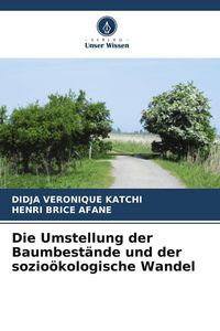 Produktbild: Die Umstellung der Baumbest&auml;nde und der sozio&ouml;kologische Wandel