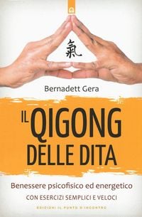 Produktbild: Il qigong delle dita. Benessere psicofisico ed energetico con esercizi semplici e veloci
