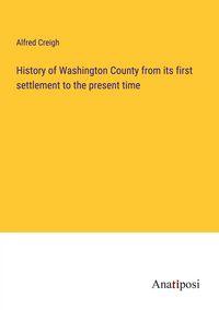 Produktbild: History of Washington County from its first settlement to the present time