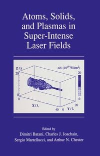 Produktbild: Atoms, Solids, and Plasmas in Super-Intense Laser Fields