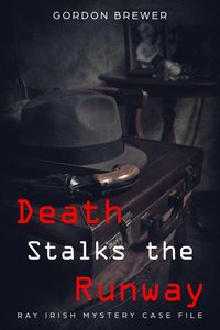 Produktbild: Death Stalks the Runway (Ray Irish Mystery Case File, #1)