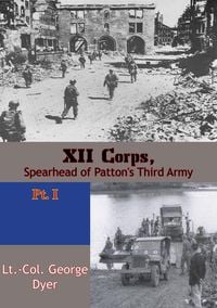 Produktbild: XII Corps, Spearhead of Patton's Third Army pt. I