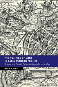 Produktbild: The Politics of Wine in Early Modern France
