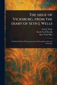 Produktbild: The Siege of Vicksburg, From the Diary of Seth J. Wells