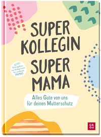 Bild vom Artikel Superkollegin, Supermama. Alles Gute von uns für deinen Mutterschutz vom Autor Groh Verlag