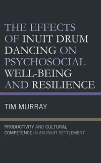 Produktbild: The Effects of Inuit Drum Dancing on Psychosocial Well-Being and Resilience
