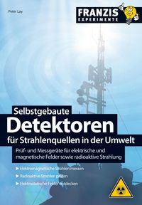 Produktbild: Selbstgebaute Detektoren f&uuml;r Strahlenquellen in der Umwelt