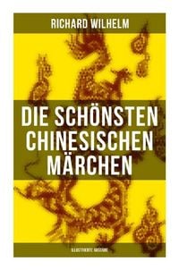 Produktbild: Die sch&ouml;nsten chinesischen M&auml;rchen (Illustrierte Ausgabe)