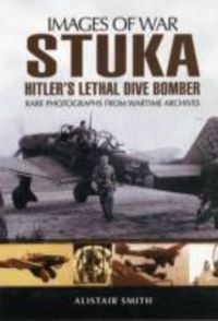 Produktbild: Smith, A: Stuka: Hitler's Lethal Dive Bomber (Images of War