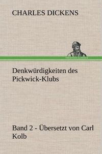 Bild vom Artikel Denkwürdigkeiten des Pickwick-Klubs. Band 2. Übersetzt von Carl Kolb. vom Autor Charles Dickens