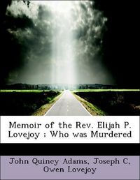 Produktbild: Adams, J: Memoir of the Rev. Elijah P. Lovejoy ; Who was Mur