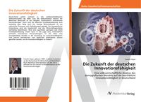 Produktbild: Die Zukunft der deutschen Innovationsf&auml;higkeit