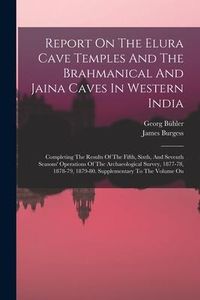 Produktbild: Report On The Elura Cave Temples And The Brahmanical And Jaina Caves In Western India