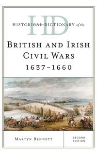 Produktbild: Historical Dictionary of the British and Irish Civil Wars 1637-1660